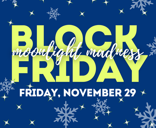 Block Friday Moonlight Madness